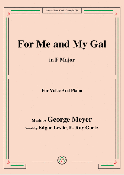 George Meyer-For Me and My Gal,in F Major,for Voice&Piano image number null