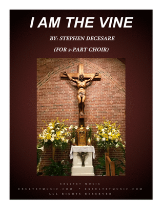 I Am The Vine (for 2-part choir)