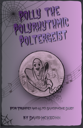 Polly the Polyrhythmic Poltergeist, Halloween Duet for Trumpet and Alto Saxophone