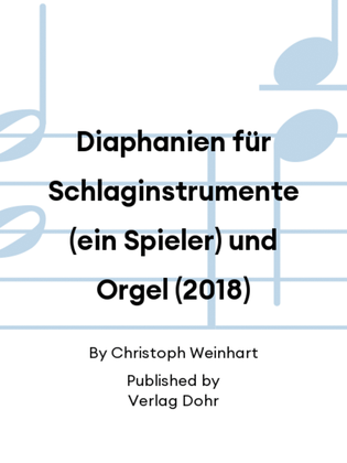 Diaphanien für Schlaginstrumente (ein Spieler) und Orgel (2018)