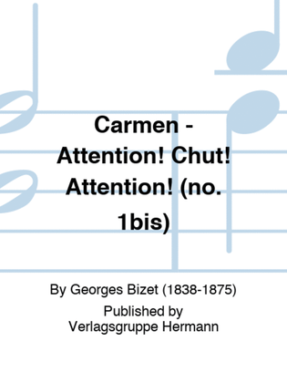 Carmen - Attention! Chut! Attention! (no. 1bis)