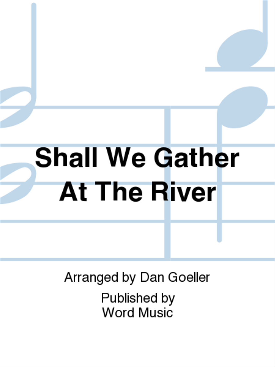 Shall We Gather At The River