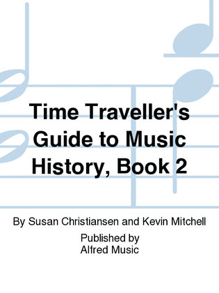 Book cover for Time Traveller's Guide to Music History, Book 2