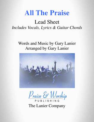 Book cover for ALL THE PRAISE - Lead Sheet (Includes Melody, Lyrics & Chords)