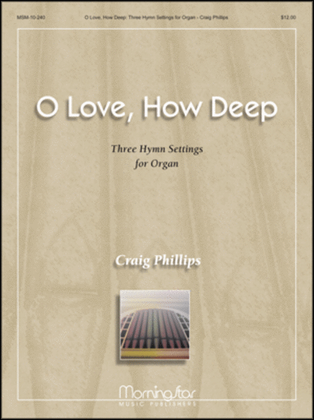 Book cover for O Love, How Deep: Three Hymn Settings for Organ