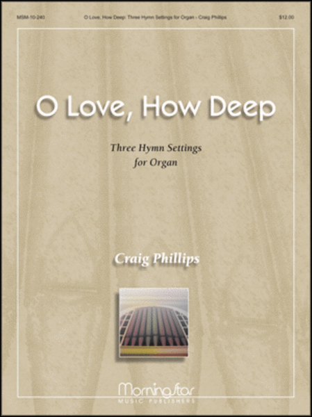 O Love, How Deep: Three Hymn Settings for Organ image number null