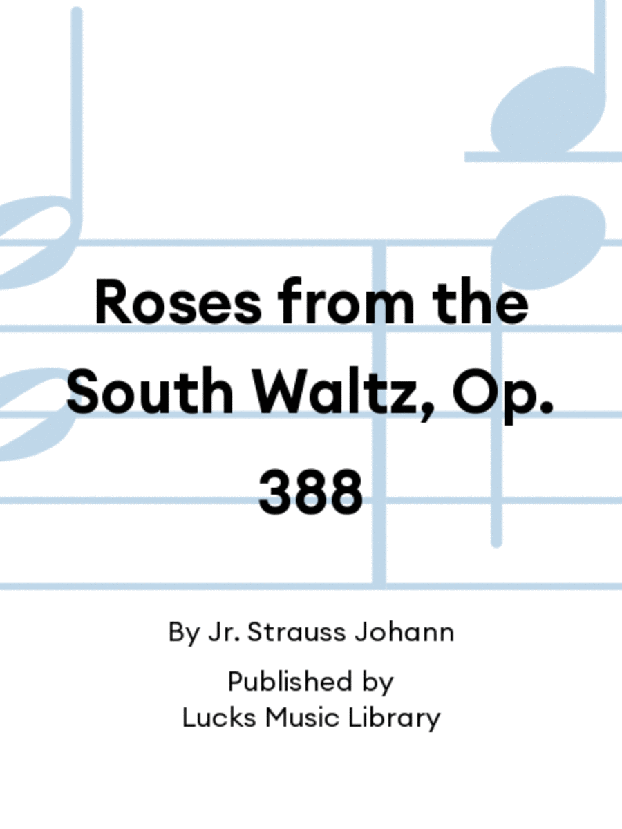 Roses from the South Waltz, Op. 388