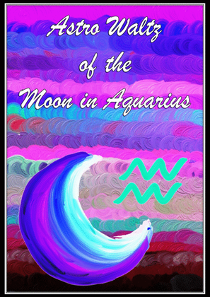 Astro Waltz of the Moon in Aquarius