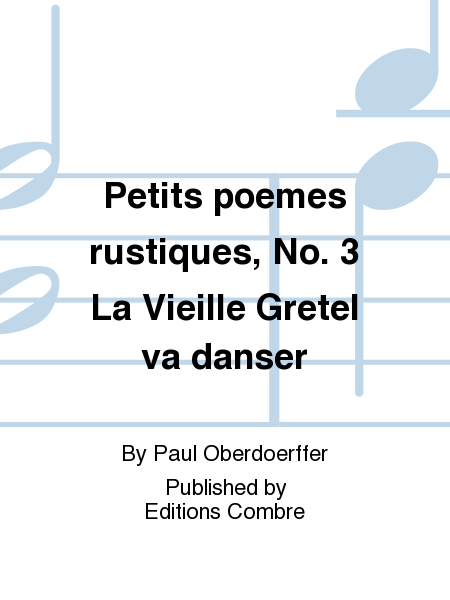 Petits poemes rustiques No. 3 La Vieille Gretel va danser