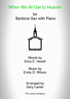 WHEN WE ALL GET TO HEAVEN (Baritone Sax and Piano with Baritone Sax Part)