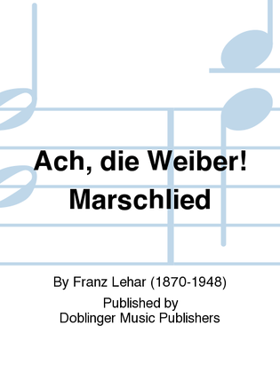 Book cover for Ach, die Weiber! Marschlied