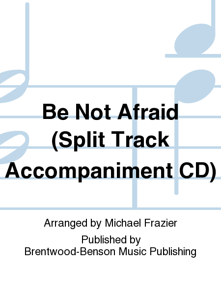 Be Not Afraid (Split Track Accompaniment CD)