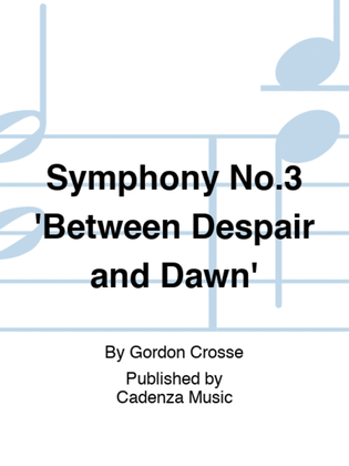 Symphony No.3 'Between Despair and Dawn'