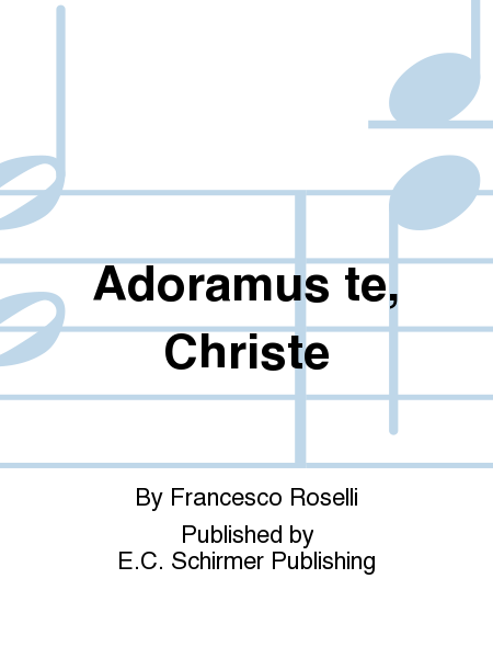 Adoramus Te, Christe (We Worship Thee, O Christ)