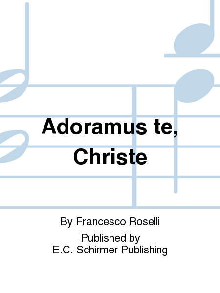 Adoramus te, Christe (We worship thee, O Christ)