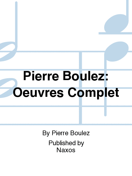 Pierre Boulez: Oeuvres Complet