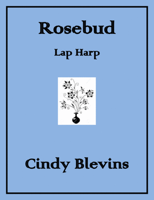 Rosebud, original solo for Lap Harp