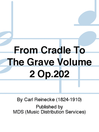 From Cradle to the Grave Volume 2 Op.202