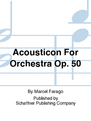 Acousticon For Orchestra Op. 50