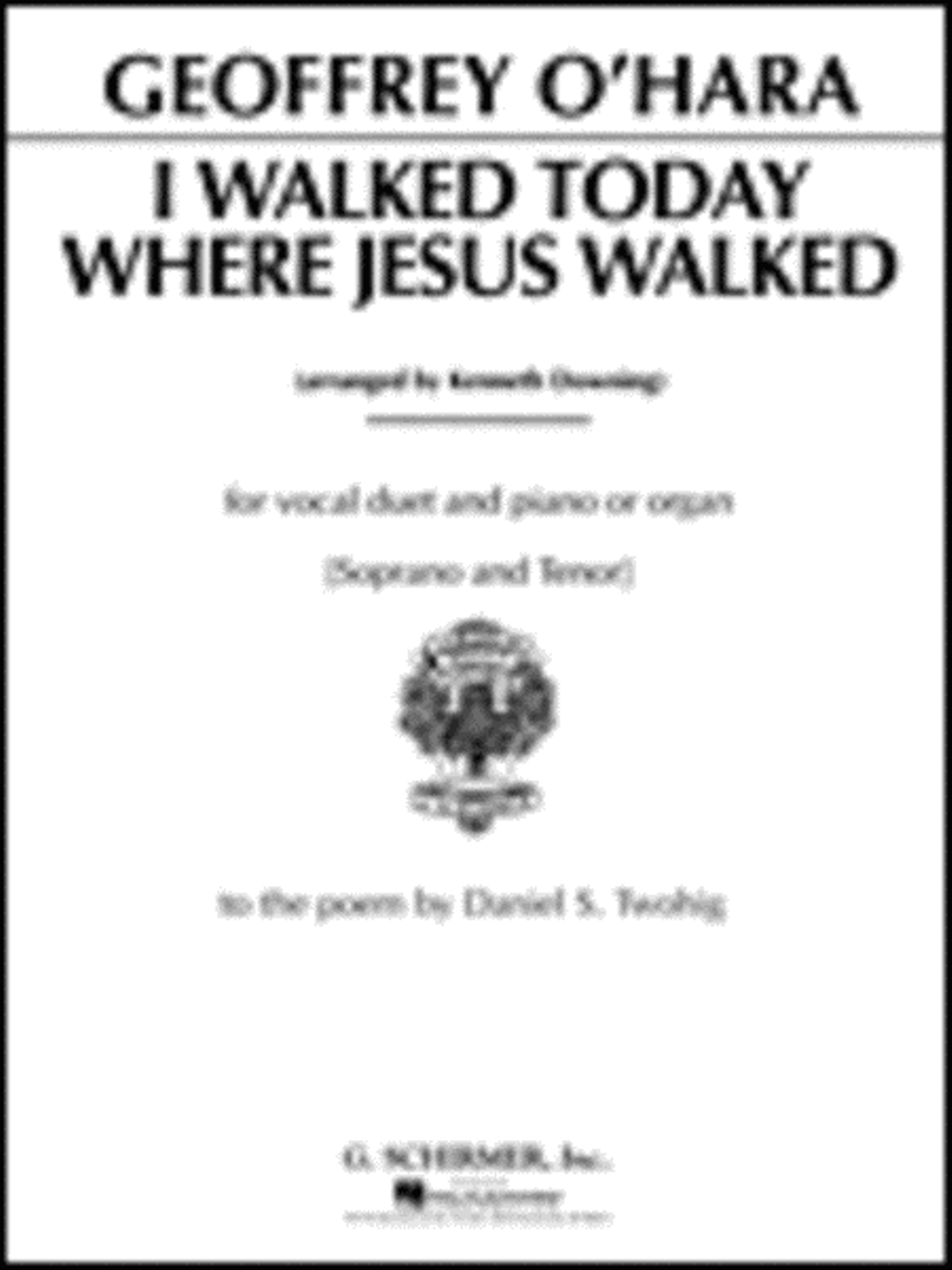 I Walked Today Where Jesus Walked by Geoffrey O'Hara Piano - Sheet Music