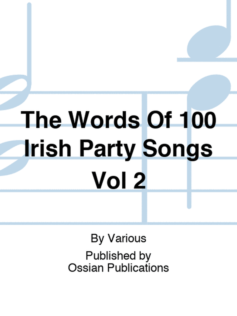 The Words Of 100 Irish Party Songs Vol 2