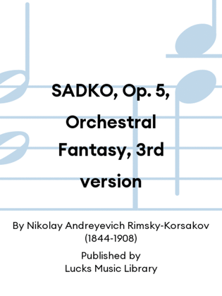 Book cover for SADKO, Op. 5, Orchestral Fantasy, 3rd version