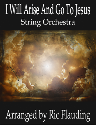 I Will Arise And Go To Jesus (String Orchestra)