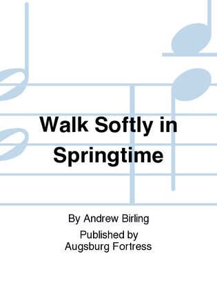 Walk Softly in Springtime