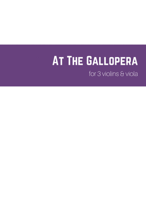 Book cover for At the Gallopera, for 3 violins & viola