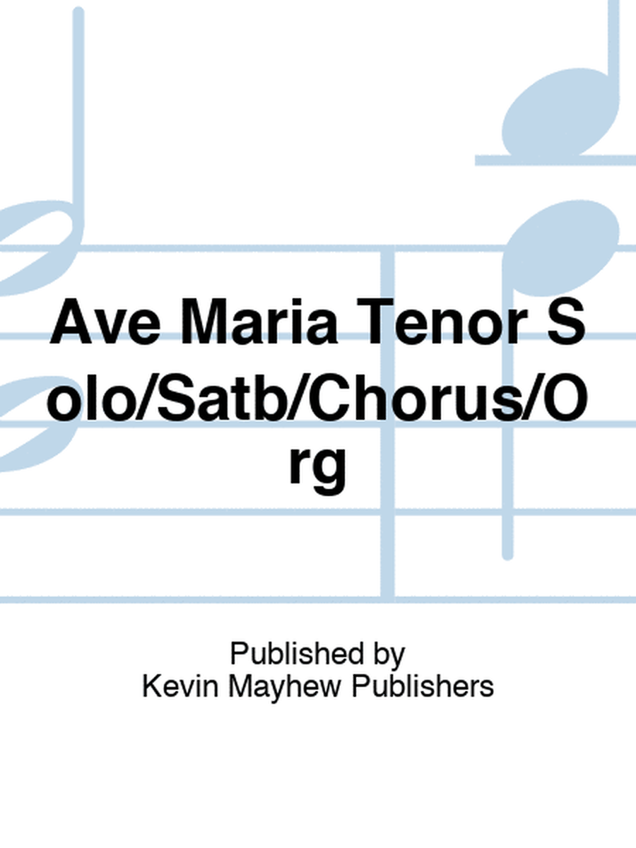 Ave Maria Tenor Solo/Satb/Chorus/Org