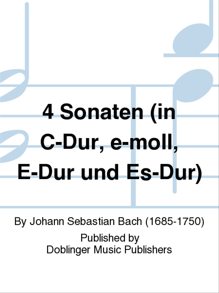 4 Sonaten (in C-Dur, e-moll, E-Dur und Es-Dur)