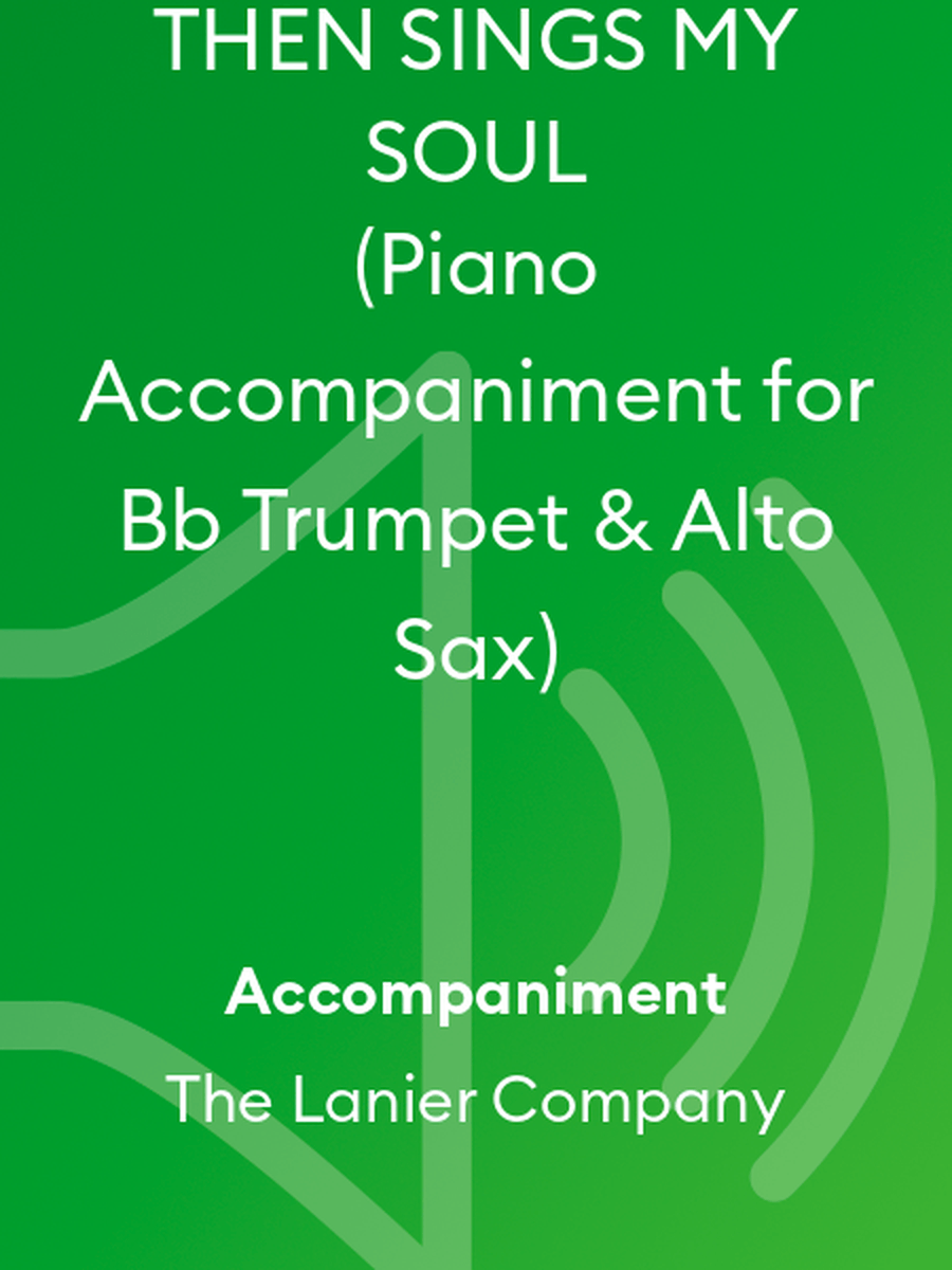 THEN SINGS MY SOUL (Piano Accompaniment for Bb Trumpet & Alto Sax)