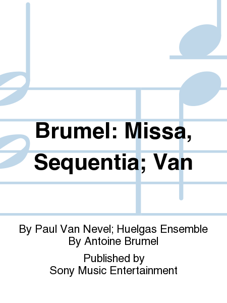 Brumel: Missa, Sequentia; Van