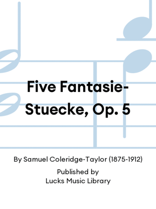 Five Fantasie-Stuecke, Op. 5