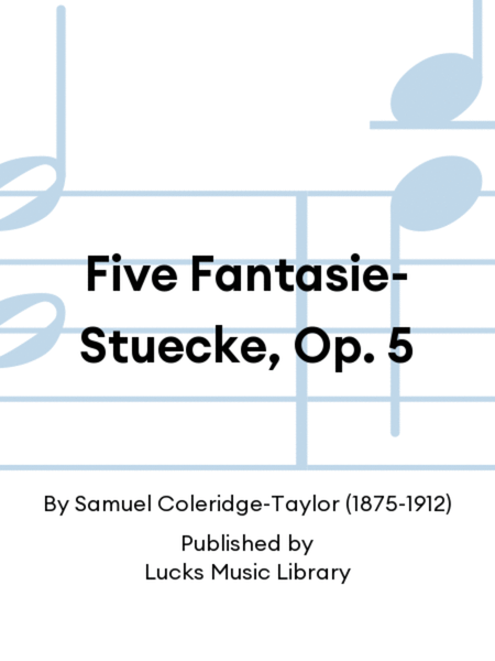 Five Fantasie-Stuecke, Op. 5