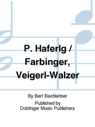 HAFERLG.-P. / FARBINGER, VEIGERL-WALZER