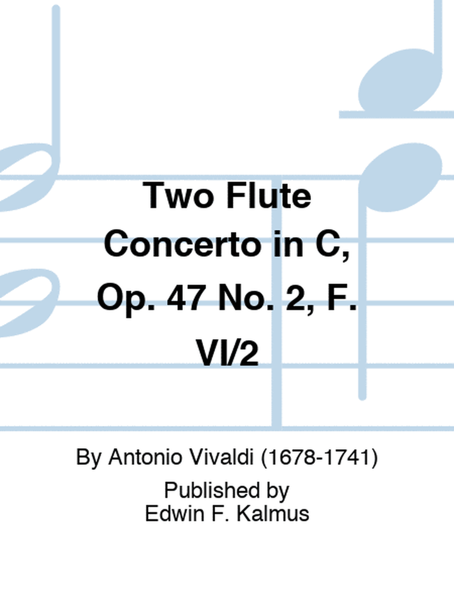 Two Flute Concerto in C, Op. 47 No. 2, F. VI/2