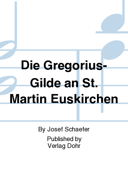 Die Gregorius-Gilde an St. Martin Euskirchen (herausgegeben und kommentiert von Werner Kremp)
