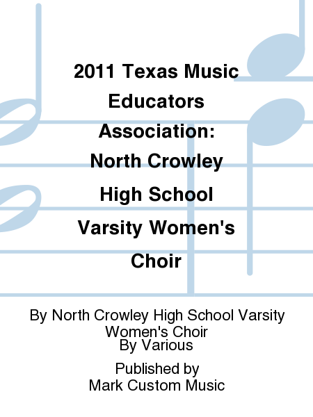 2011 Texas Music Educators Association: North Crowley High School Varsity Women's Choir