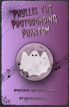 Phyllis the Photobombing Phantom, Halloween Duet for Oboe and Violin