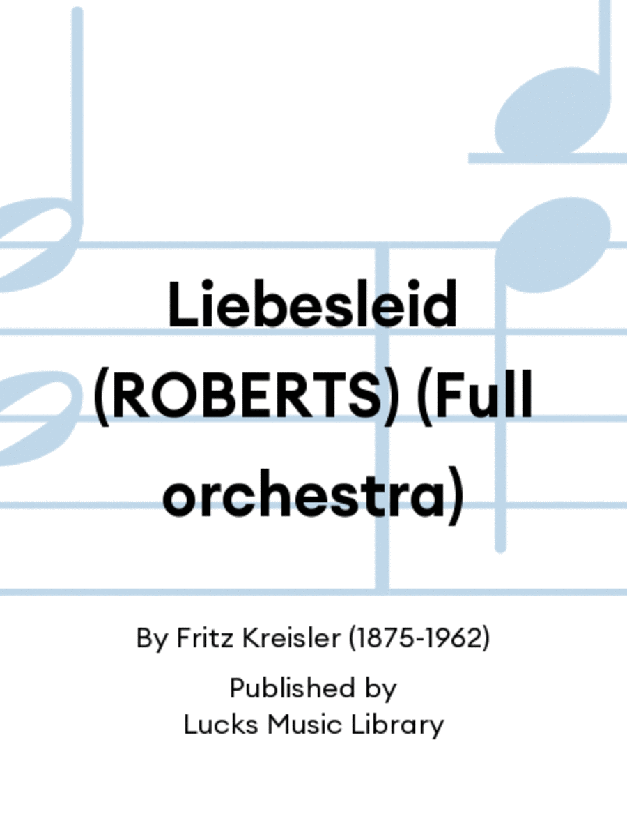 Liebesleid (ROBERTS) (Full orchestra)