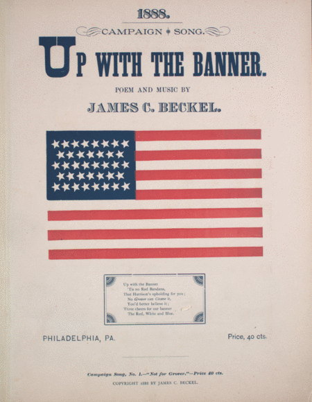 Up With The Banner. 1888 Campaign Song