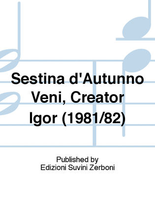 Sestina d'Autunno Veni, Creator Igor (1981/82)