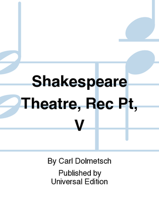 Shakespeare Theatre, Rec Pt, V