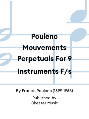 Poulenc Mouvements Perpetuals For 9 Instruments F/s