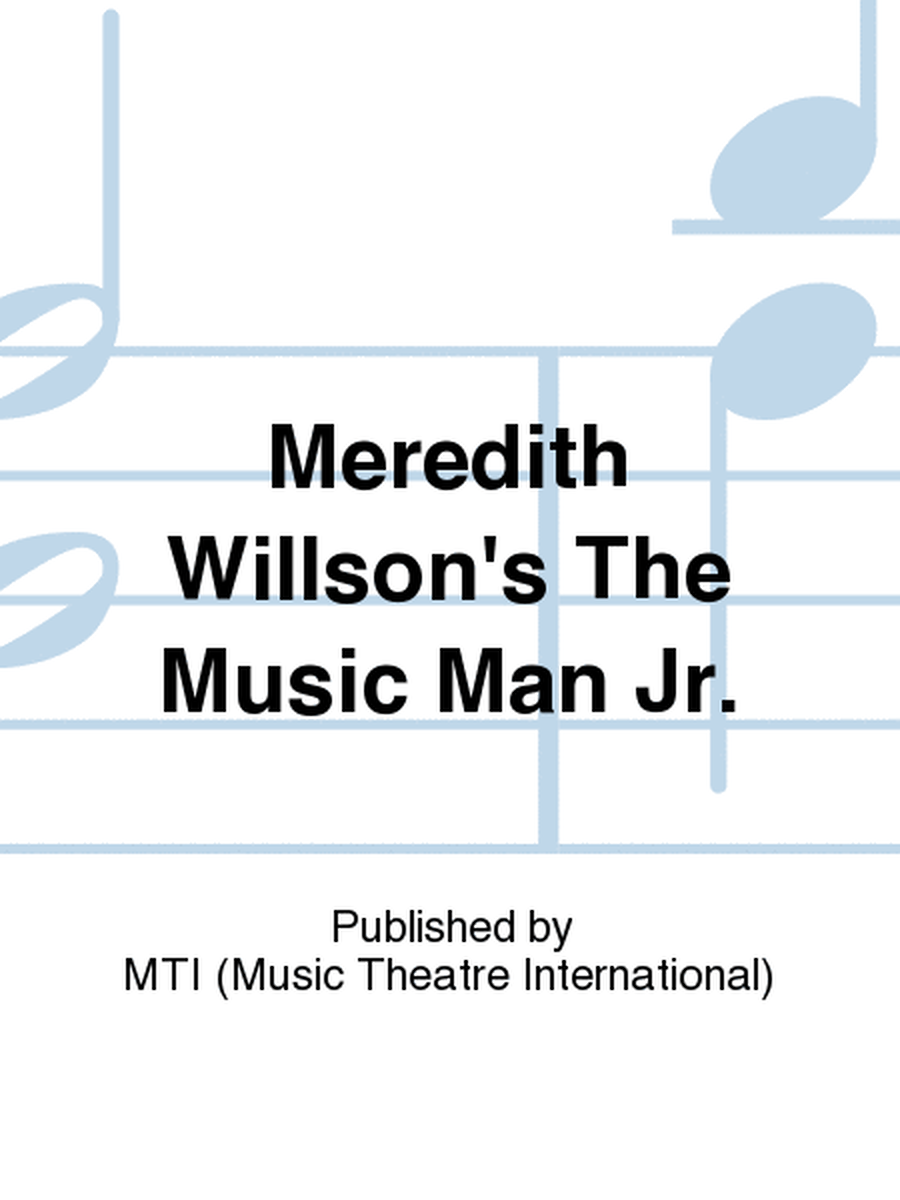 Meredith Willson's The Music Man Jr.