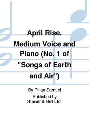 Book cover for April Rise. Medium Voice and Piano (No. 1 of "Songs of Earth and Air")