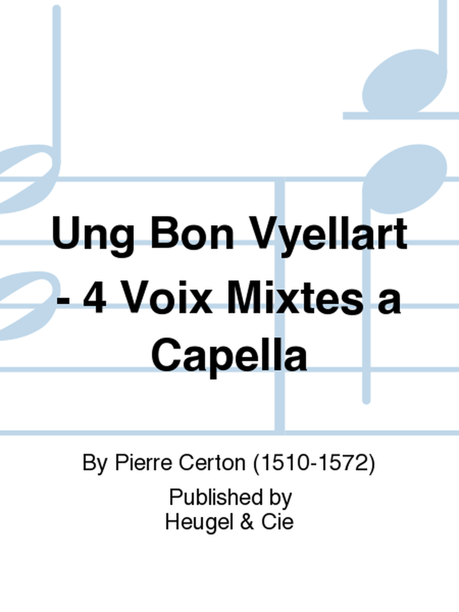 Ung Bon Vyellart - 4 Voix Mixtes a Capella