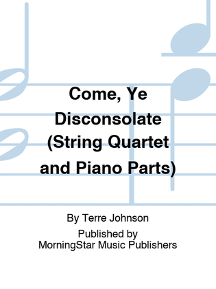 Book cover for Come, Ye Disconsolate (String Quartet and Piano Parts)