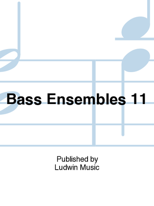 Bass Ensembles 11